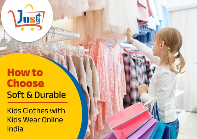 How to Choose Soft and Durable Kids Clothes with Kids Wear Online India