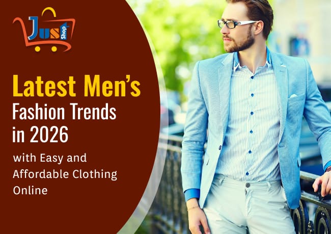 Latest Men’s Fashion Trends in 2026 with Easy and Affordable Clothing Online